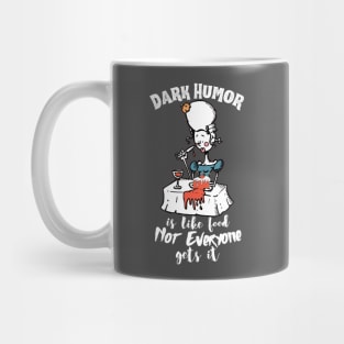 Dark Humor is Like Food Not Everyone Gets It Mug
